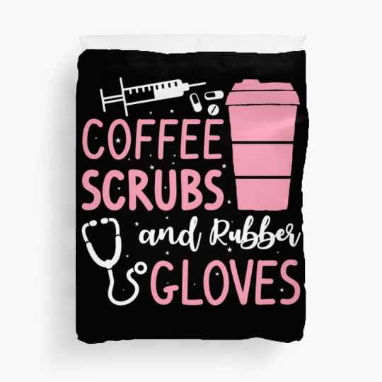 Coffee Scrubs And Rubber Gloves Medical Nurse Doct Duvet Covers