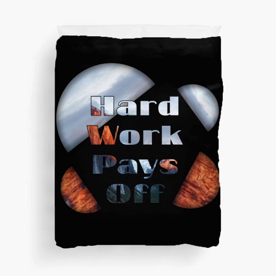 Hard work pays off Duvet Covers
