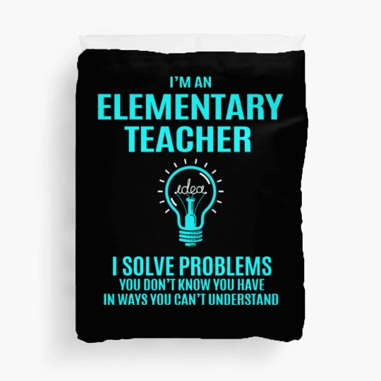 Elementary Teacher Duvet Covers - I Solve Problems Gift