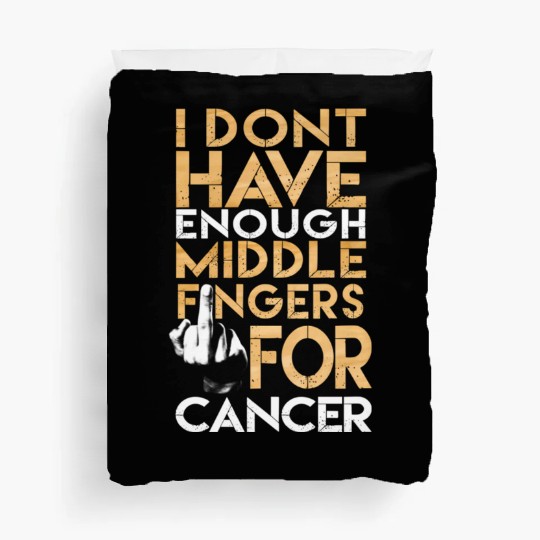 Cancer Support I Dont Have Enough Middle Finger Fo Duvet Covers