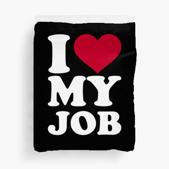 I Love My Job Duvet Covers