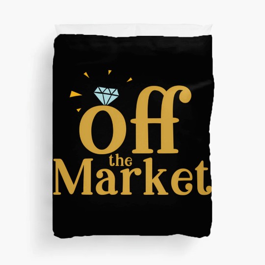 Off The Market Fiance Or Bride With Engagement Rin Duvet Covers