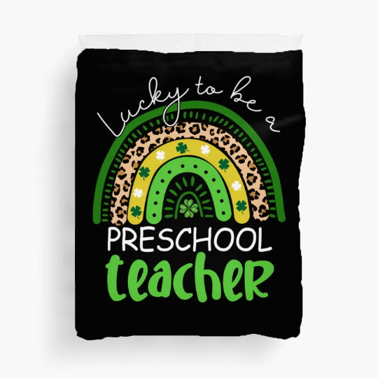 Lucky To Be A Preschool Teacher Rainbow Shamrock I Duvet Covers