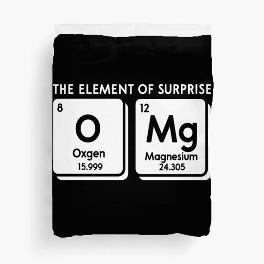 Periodic Table Omg The Element Of Surprise Science Duvet Covers