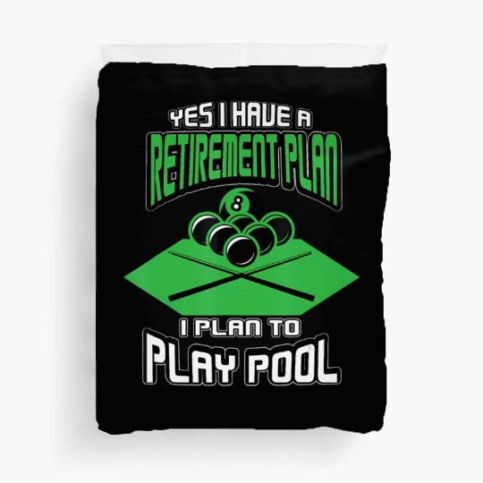 Yes I have a Retirement Plan Pool Player Billiard Duvet Covers