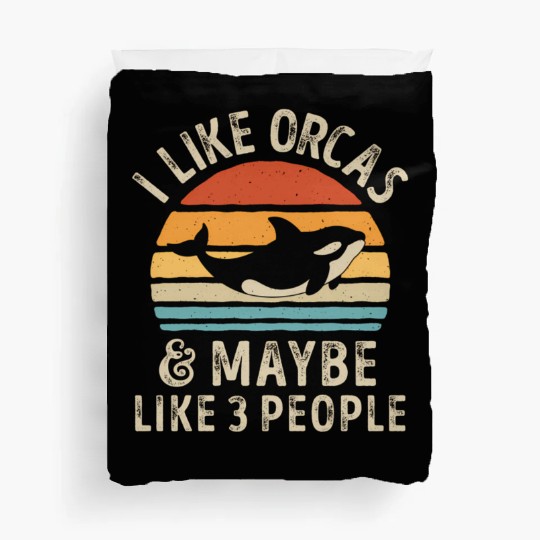 I Like Orcas And Maybe 3 People Orca Killer Whale Duvet Covers
