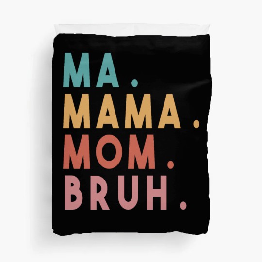 Ma Mama Mom Bruh Duvet Covers