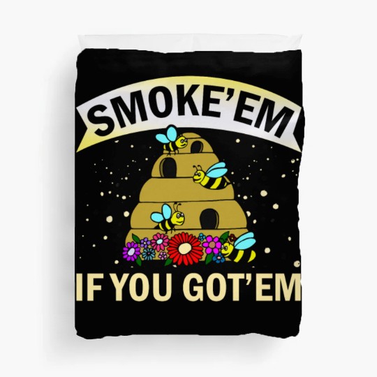 Beekeeper Gift Smoke 'em If You Got 'em Beekeeping Duvet Covers