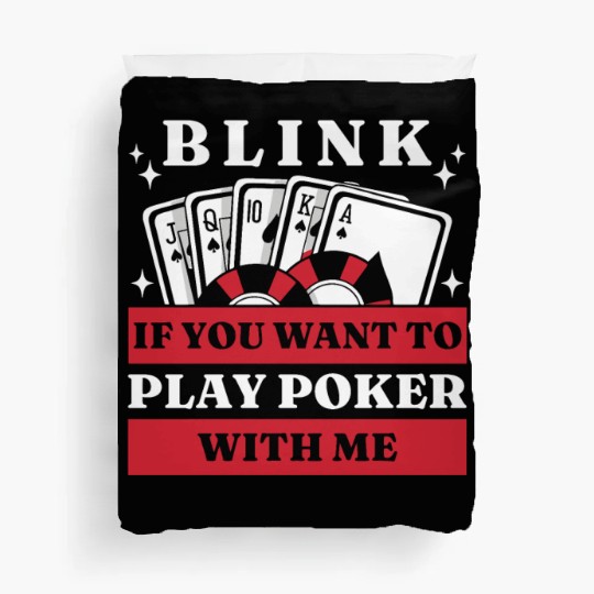 Blink 10 If You Want To Play Poker With Me Duvet Covers
