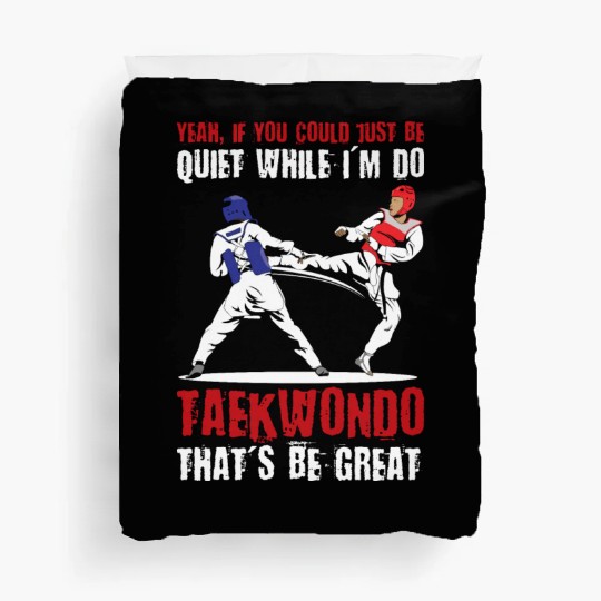 I'm do Taekwondo that'd be great Duvet Covers