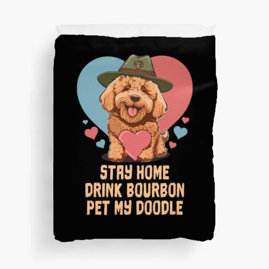 Stay Home Drink Bourbon Pet My Doodle Duvet Covers