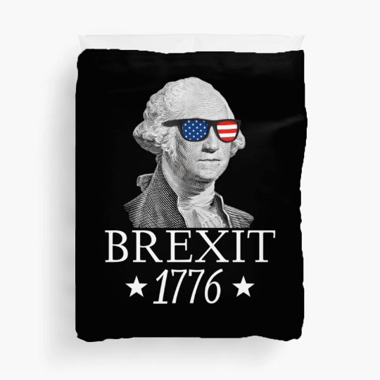 Brexit 1776 George Washington Revolution Usa Indep Duvet Covers