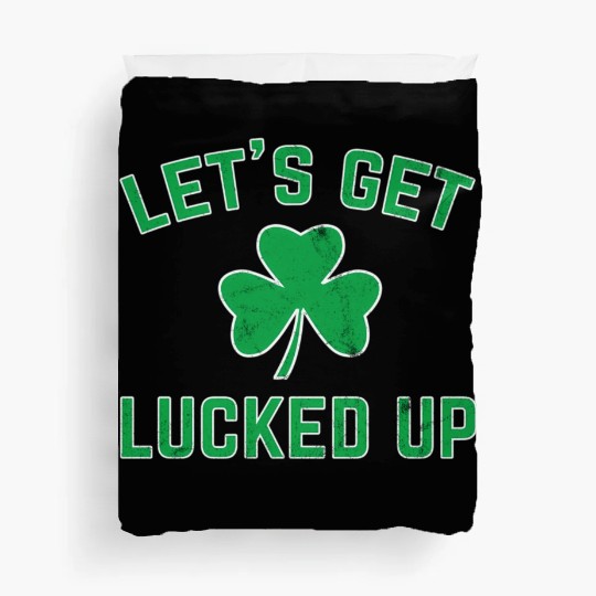 St Patricks Day Drinking Lucked Up Duvet Covers