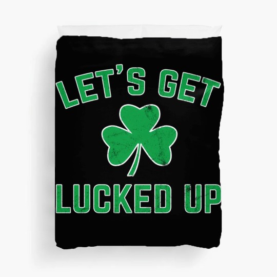 St Patricks Day Drinking Lucked Up Duvet Covers