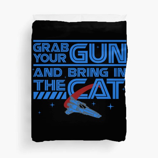 Grab Your Gun And Bring In The Cat Duvet Covers