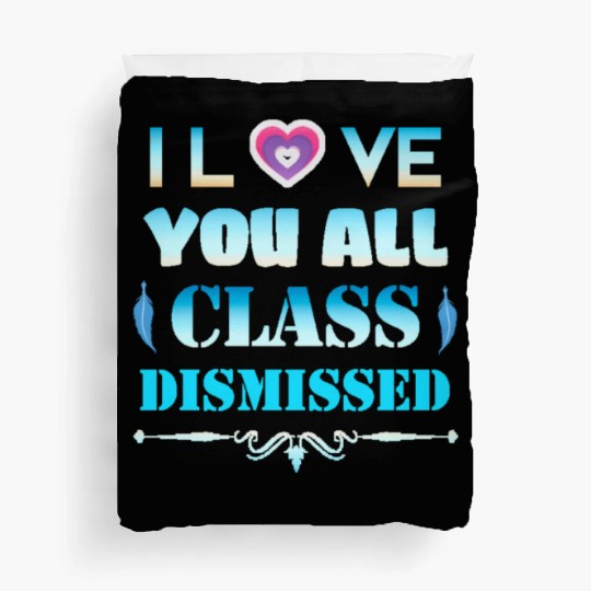 I love you all class dismissed - graduation 2023 Duvet Covers