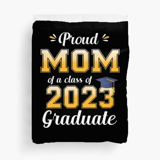 Proud Mom Of A Class Of 2023 Graduate Senior 23 Gr Duvet Covers