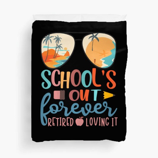 School Is Out Forever Retired Loving It Hello Summ Duvet Covers