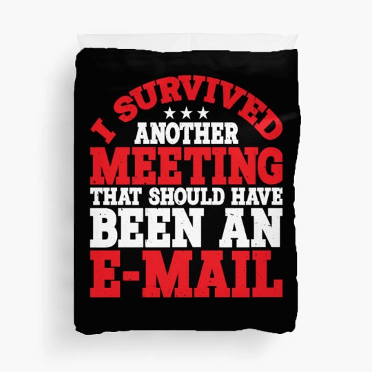 I Survived A Meeting That Should Have Been Mail 40 Duvet Covers