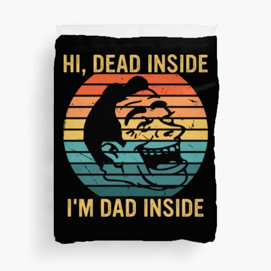 Hi, Dead Inside I'm Dad Inside Duvet Covers