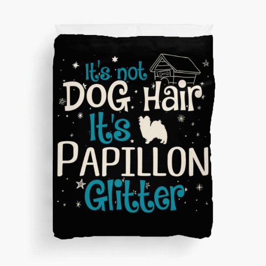 It'S Not Dog Hair It'S Papillon Glitter Duvet Covers