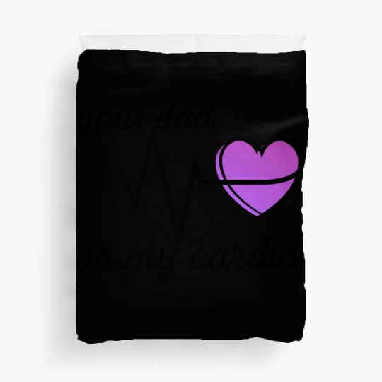 Your Dad Is My Cardio Funny Gym Saying For Fitness Duvet Covers