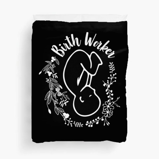 Birth Worker Doula Midwife Childbirth Educator Duvet Covers