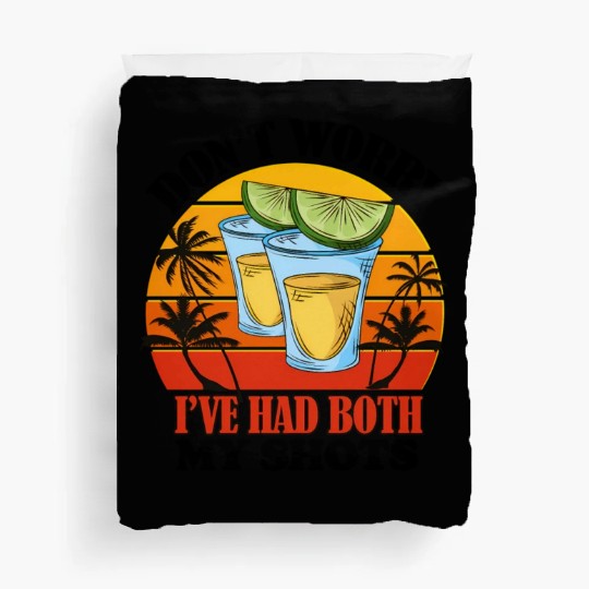 Vaccination Tequila Don'T Worry I'Ve Had Both My Duvet Covers