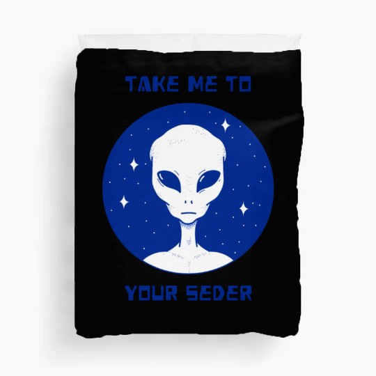 Take Me To Your Seder With An Alien - Jewish Duvet Covers