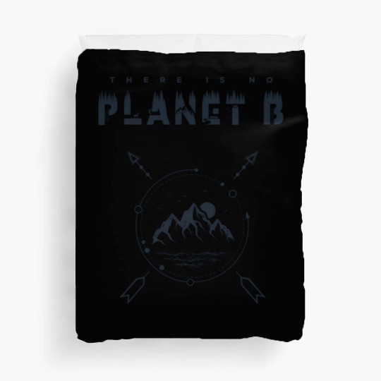There Is No Planet B For Earth Day 2019 Duvet Covers