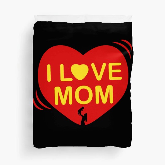 I LOVE MOM , Mother's day , I Love Mom Duvet Covers