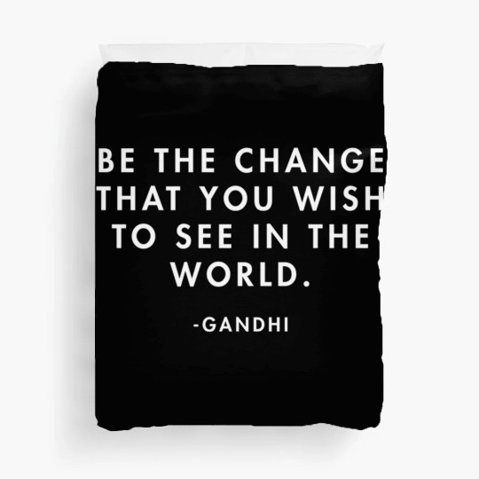 Gandhi Be the Change you Want to See in the World Duvet Covers