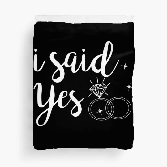 I Said Yes Yes Engagement Wedding Announcement Duvet Covers