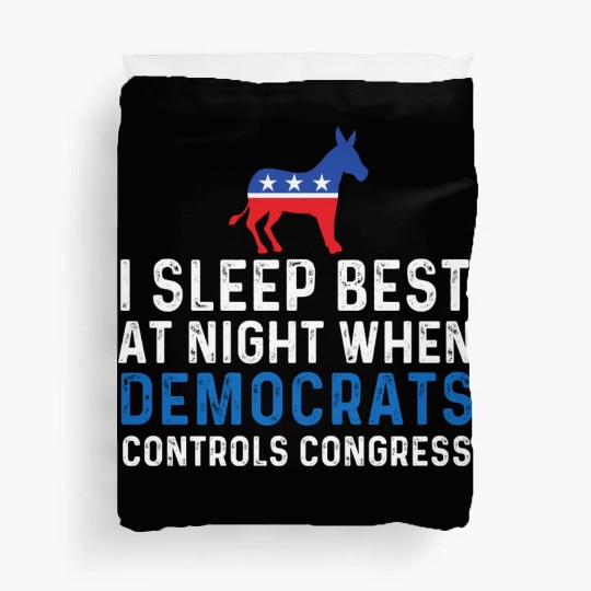 I Sleep Best At Night When Democrats Conservative Duvet Covers