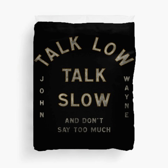 John Wayne Talk Low Talk Slow Duvet Covers