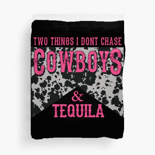 Things I Don'T Chase Cowboys Tequila Duvet Covers
