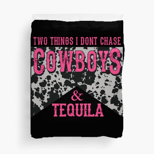 Things I Don'T Chase Cowboys Tequila Duvet Covers