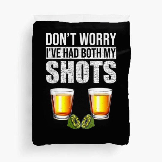 Vaccination Tequila Don'T Worry I'Ve Had Both My Duvet Covers