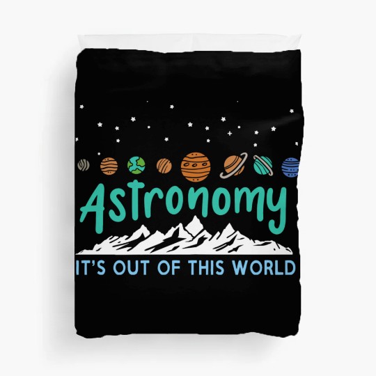 Astronomy It s Out Of This World Duvet Covers
