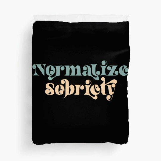 Sober Quote Normalize Sobriety Duvet Covers
