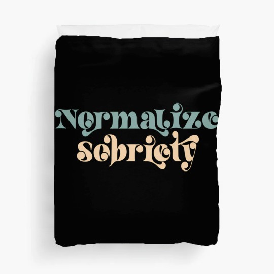 Sober Quote Normalize Sobriety Duvet Covers