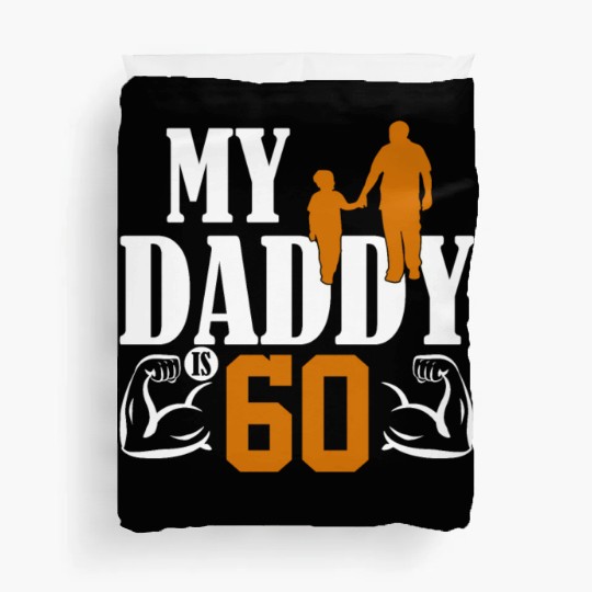 My Daddy Is 60 Years Dad 60th Birthday Fathers Day Duvet Covers