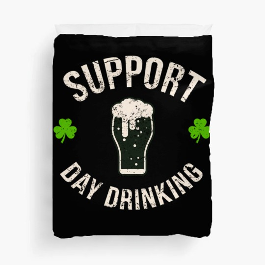 Support Day Drinking Saint Pattys Duvet Covers