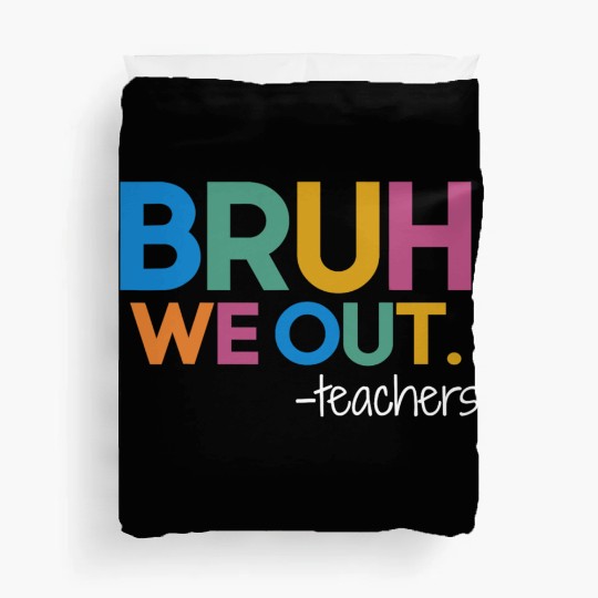Cute End Of School Year Teacher Summer Bruh We Out Duvet Covers