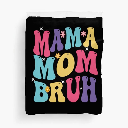 MAMA MOM BRUH Duvet Covers