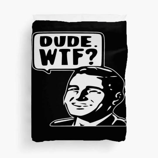 Dude WTF ©WhiteTigerLLC.Com LIKE US ON FACEBOOK Duvet Covers