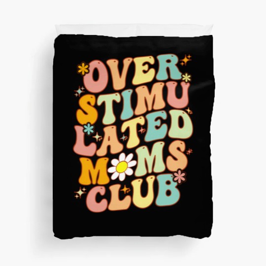 Groovy Overstimulated Moms Club On Back Mother'S Duvet Covers