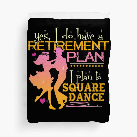 Retirement Plan Plan To Square Dance Dancer Duvet Covers