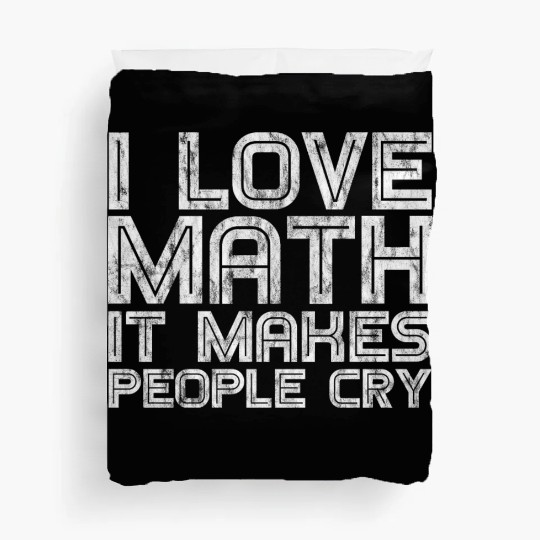 I Love Math, It Makes People Cry 3 Duvet Covers