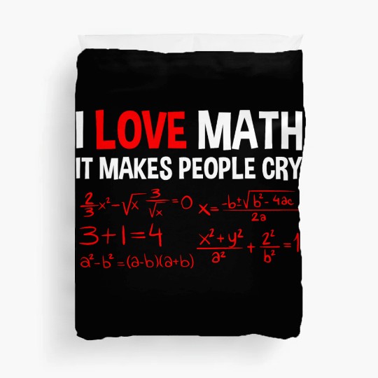 I Love Math, It Makes People Cry 4 Duvet Covers